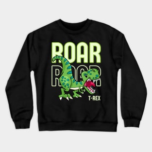 T-Rex Roar Roar Crewneck Sweatshirt